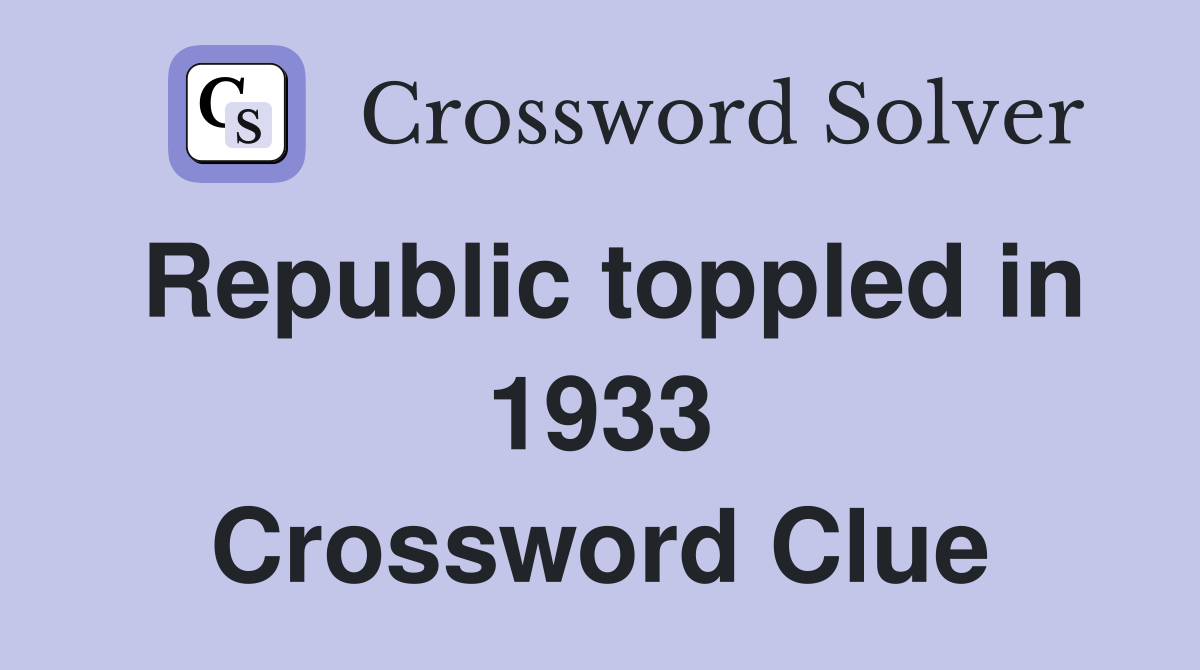 Republic toppled in 1933 Crossword Clue Answers Crossword Solver